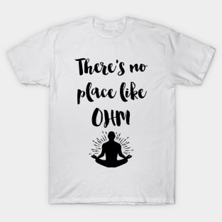 There is no place like OHM T-Shirt